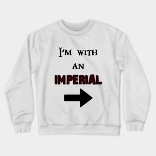 I'm with an Imperial Crewneck Sweatshirt